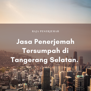 Jasa Penerjemah Tersumpah di Tangerang Selatan.